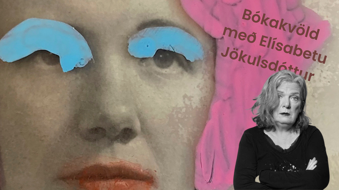Bókakvöld með Elísabetu Jökulsdóttur