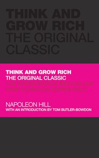 Think and Grow Rich : The Original Classic