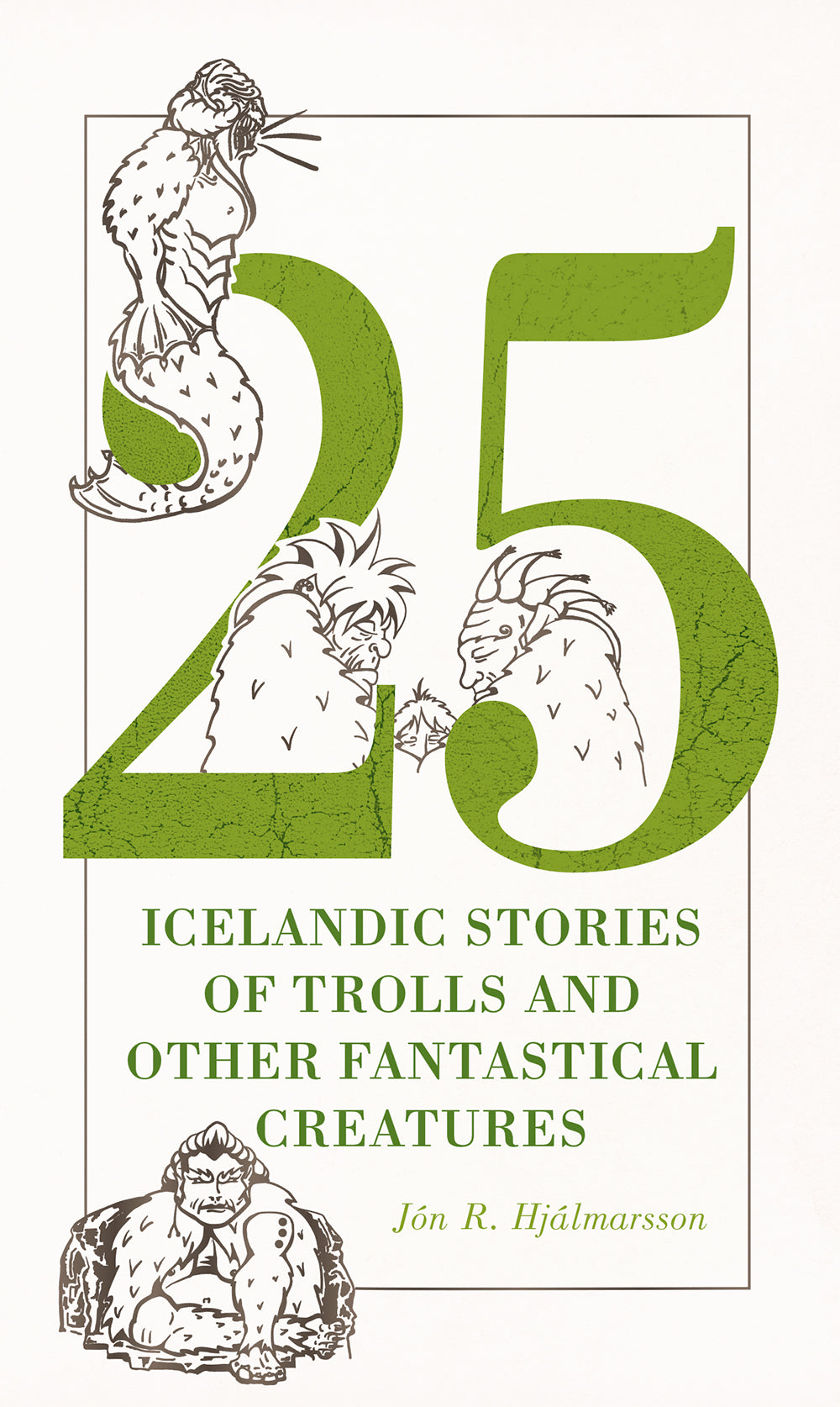 25 Icelandic Stories of Trolls and Other Fantastical Creatures