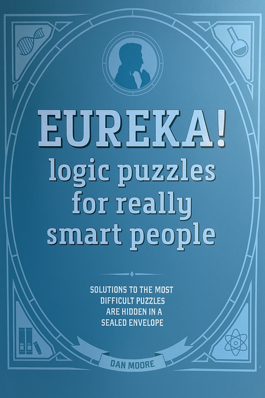 Eureka! Logic Puzzles for Really Smart People