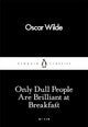 Only Dull People Are Brilliant at Breakfast