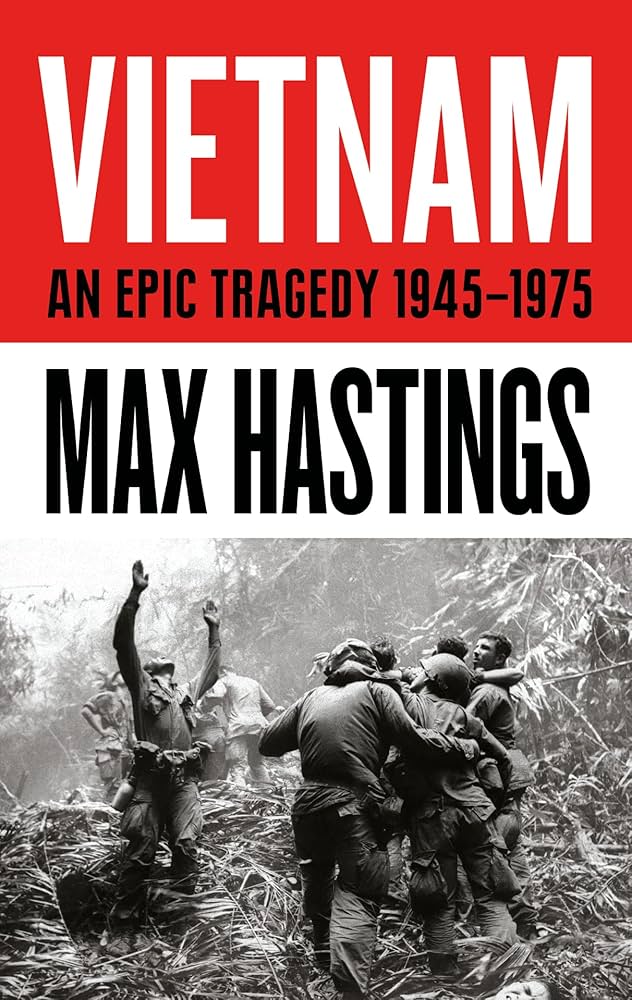 Vietnam: An Epic History of a Tragic War