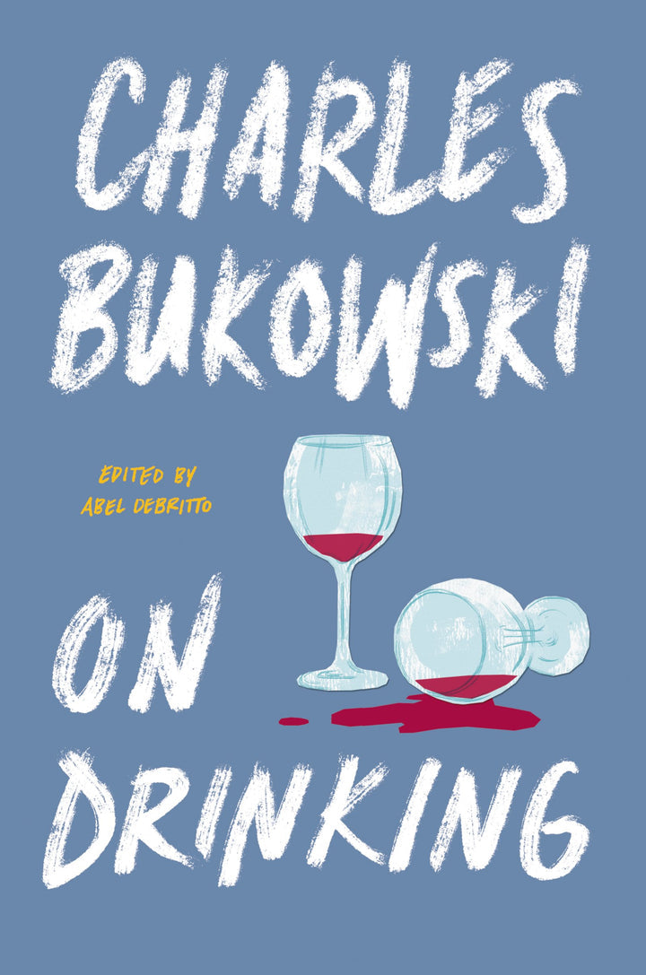 Bukowski On Drinking