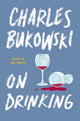 Bukowski On Drinking