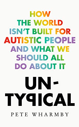Untypical: How the World Isnt Built for Autistic People