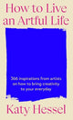 How to Live an Artful Life