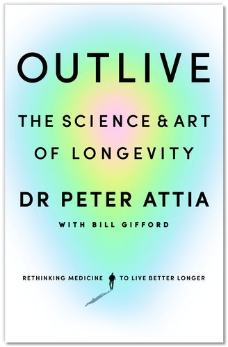 Outlive: The Science & Art of Longevity