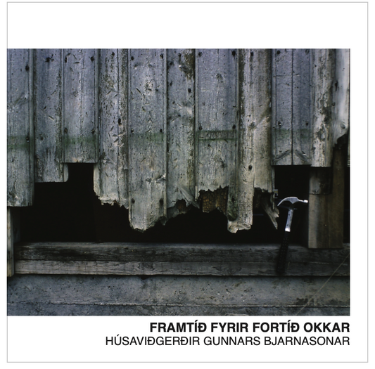 Framtíð fyrir fortíð okkar - Húsaviðgerðir Gunnars Bjarnasonar