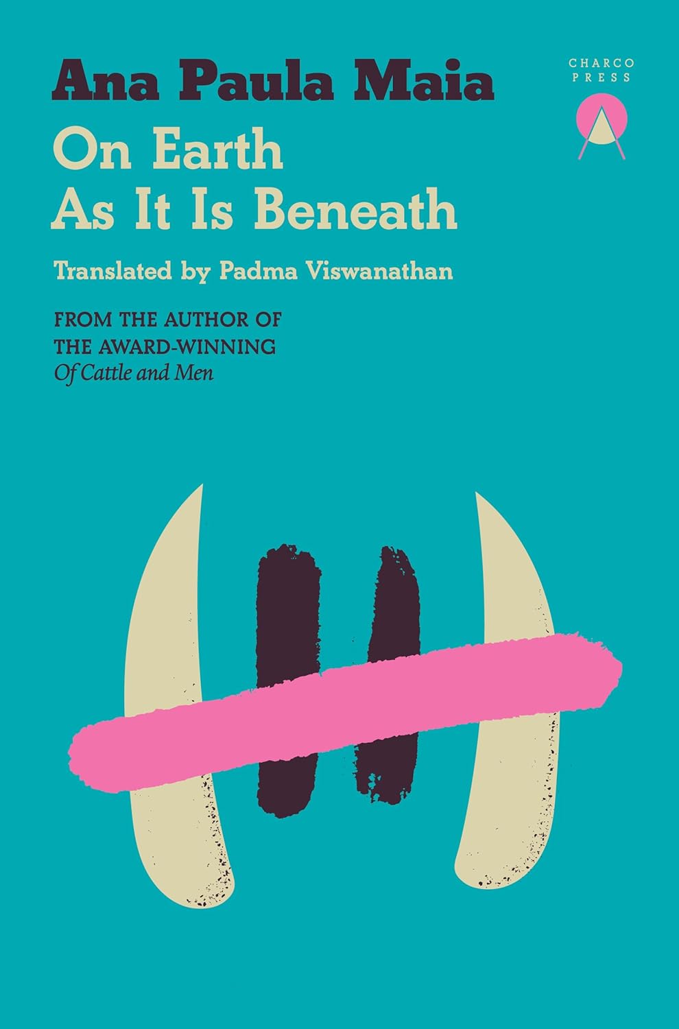 On Earth As It Is Beneath by Ana Paula Maia