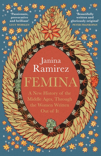 Femina: A New History of the Middle Ages