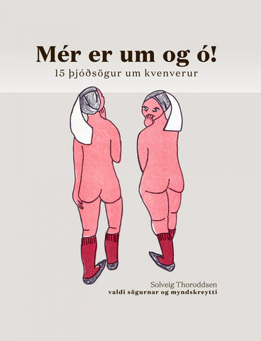 Mér er um og ó! 15 þjóðsögur um kvenverur