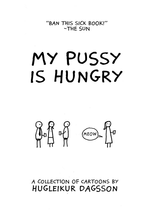 My Pussy is Hungry - Hugleikur Dagsson