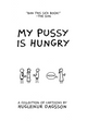 My Pussy is Hungry - Hugleikur Dagsson