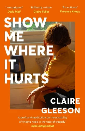 Show me Where it Hurts by Claire Gleeson