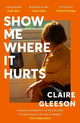 Show me Where it Hurts by Claire Gleeson
