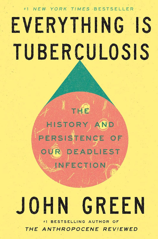Everything's Tuberculosis : The History and Persistence of Our Deadliest Infection