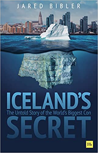 Icelands Secret : The Untold Story of the Worlds Biggest Con