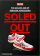 Soled Out: The Golden Age of Sneaker Advertising : [A Sneaker Freaker Book]