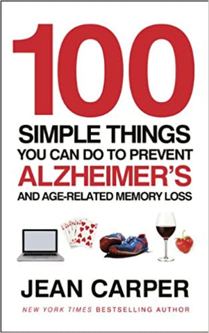 100 Simple Things You Can Do To Prevent Alzheimers : and Age-Related Memory Loss