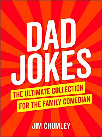 Dad Jokes : The Ultimate Collection for the Family Comedian