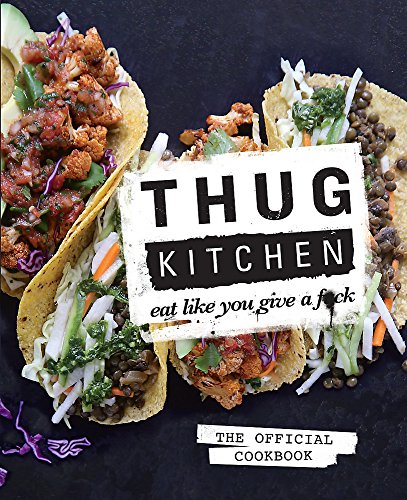 Thug Kitchen : Eat Like You Give a F**k