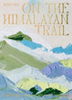 On the Himalayan Trail : Recipes and Stories from Kashmir to Ladakh