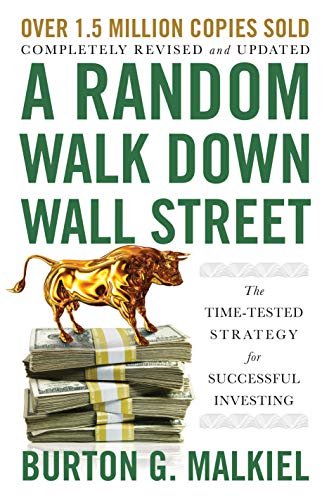 A Random Walk Down Wall Street : The Time-Tested Strategy for Successful Investing