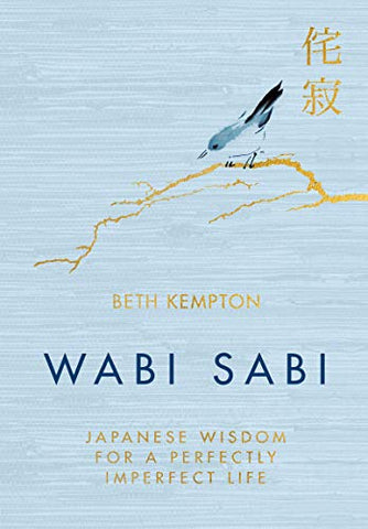 Wabi Sabi : Japanese Wisdom for a Perfectly Imperfect Life