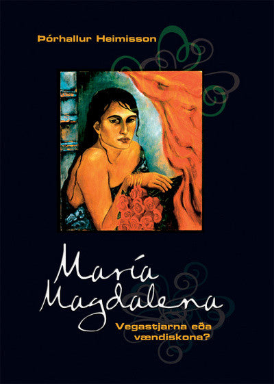 María Magdalena - Vegastjarna eða vændiskona?