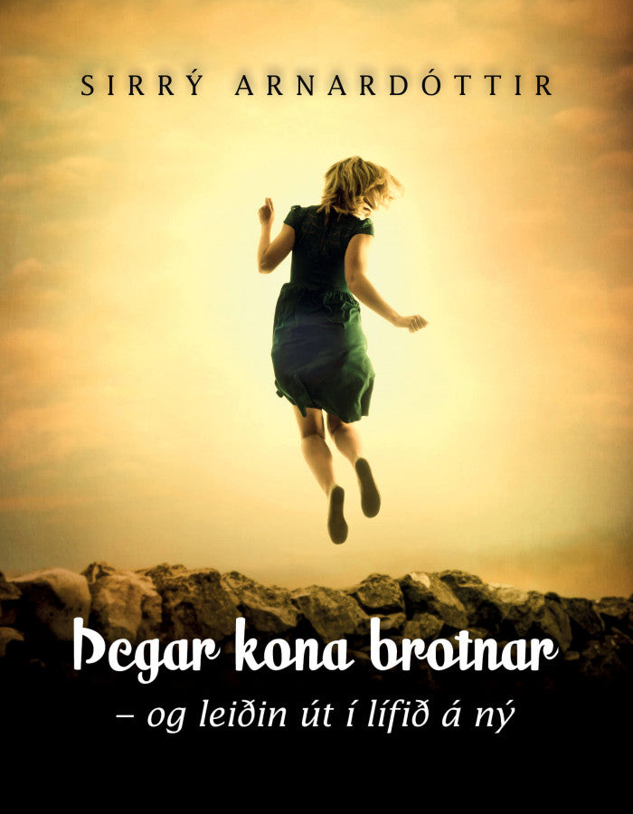 Þegar kona brotnar - og leiðin út í lífið á ný