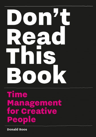Dont Read this Book: Time Management