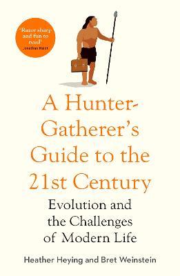 A Hunter-Gatherers Guide to the 21st Century