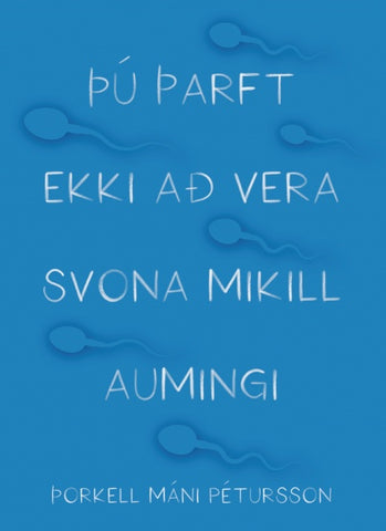 Þú þarft ekki að vera svona mikill aumingi