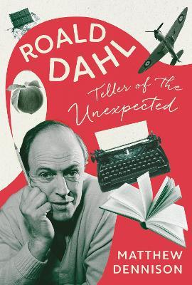 Teller of the Unexpected: Life of Roald Dahl