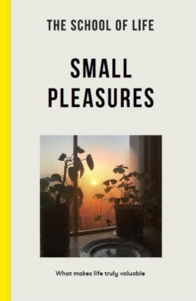 The School of Life: Small Pleasures